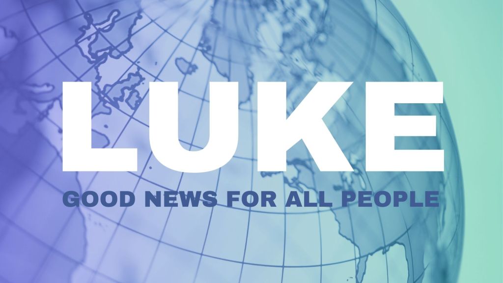 IMAGE: picture of the globe TEXT: Luke: Good news for all people