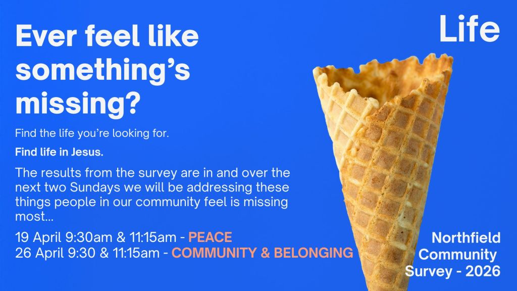 Image: An ice cream cone without the ice cream Text: Ever feel like something's missing? Find the life you're looking for. Find life in Jesus. The results from the survey are in and over the next two Sundays we will be addressing these things people in our community feel is missing most...19 April PEACE, 26 April COMMUNITY AND BELONGING